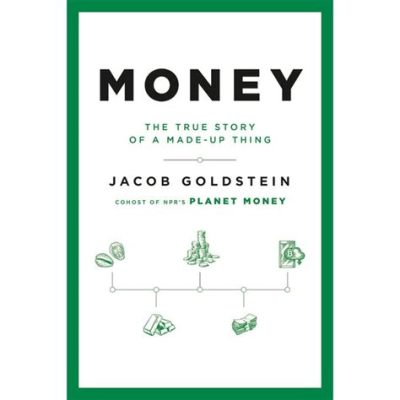  Money: The True Story of a Made-Up Thing -  Ein schrilles Meisterwerk über den kulturellen Ursprung und die politische Macht des Geldes