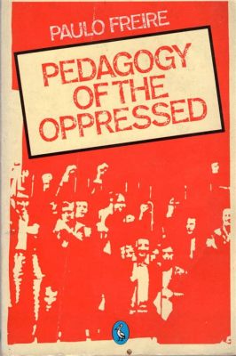 Pedagogy of the Oppressed: Eine Revolutionäre Vision für Bildung und Befreiung!